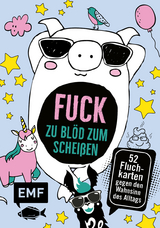 Kartenbox Fuck: Zu bl&ouml;d zum Schei&szlig;en - 52 Fluch-Karten gegen den Wahnsinn des Alltags
