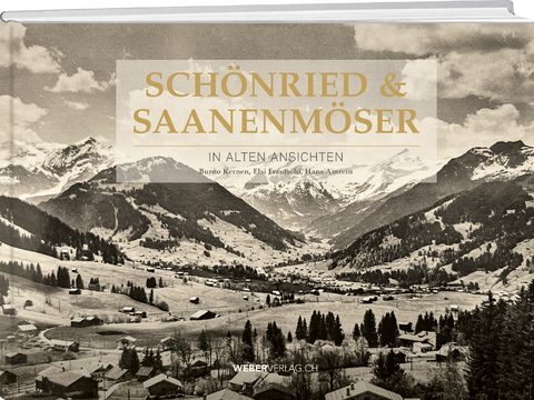 Sch&ouml;nried & Saanenm&ouml;ser in alten Ansichten - Bruno Kernen, Elsbeth Frautschi, Hans R. Amrein