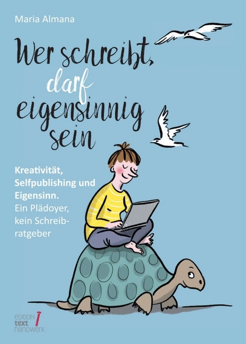 Wer schreibt, darf eigensinnig sein - Maria Almana