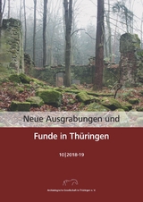 Neue Ausgrabungen und Funde in Thüringen Heft 10 (2018-19) - Peter Ettel, Clemens Pasda, Ines Spazier