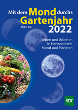 Mit dem Mond durchs Gartenjahr 2022 - Gros, Michel
