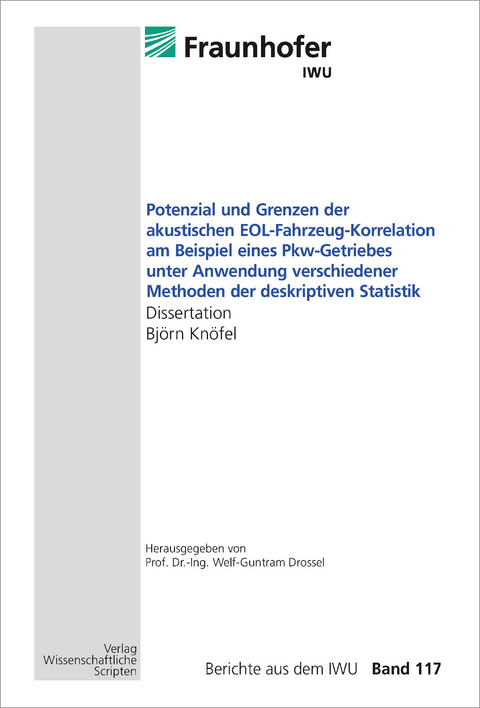 Potenzial und Grenzen der akustischen EOL-Fahrzeug-Korrelation am Beispiel eines Pkw-Getriebes unter Anwendung verschiedener Methoden der deskriptiven Statistik - Bj&ouml;rn Kn&ouml;fel