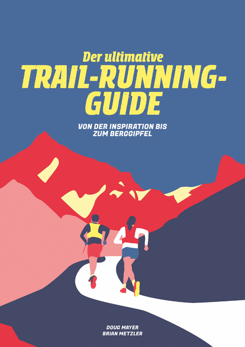 Der Ultimative Trail-Running-Guide - Doug Mayer, Brian Metzler