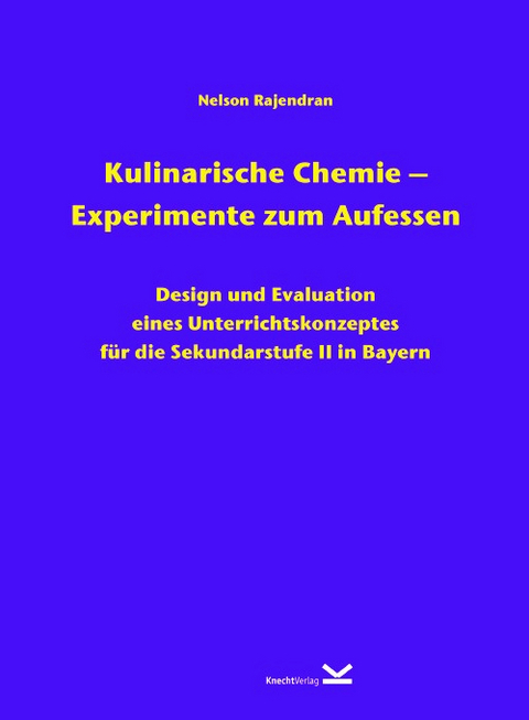 Kulinarische Chemie &ndash; Experimente zum Aufessen - Nelson Rajendran