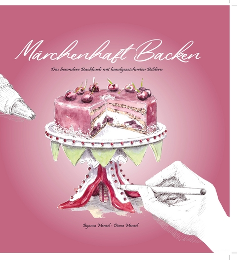 M&auml;rchenhaft Backen - Byanca und Diana Menzel