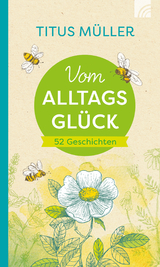 Vom Alltagsgl&uuml;ck - Titus M&uuml;ller