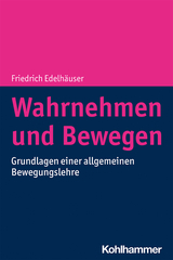 Wahrnehmen und Bewegen - Friedrich Edelhäuser
