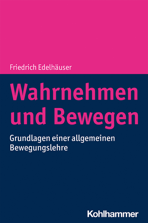 Wahrnehmen und Bewegen - Friedrich Edelhäuser