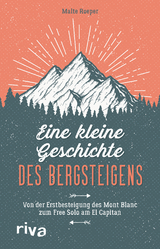 Eine kleine Geschichte des Bergsteigens - Malte Roeper