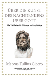 Marcus Tullius Cicero: &Uuml;ber die Kunst des Nachdenkens &uuml;ber Gott - Philip Freeman, Marcus Tullius Cicero