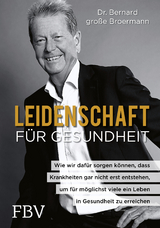 Leidenschaft f&uuml;r Gesundheit - Bernard gro&szlig;e Broermann