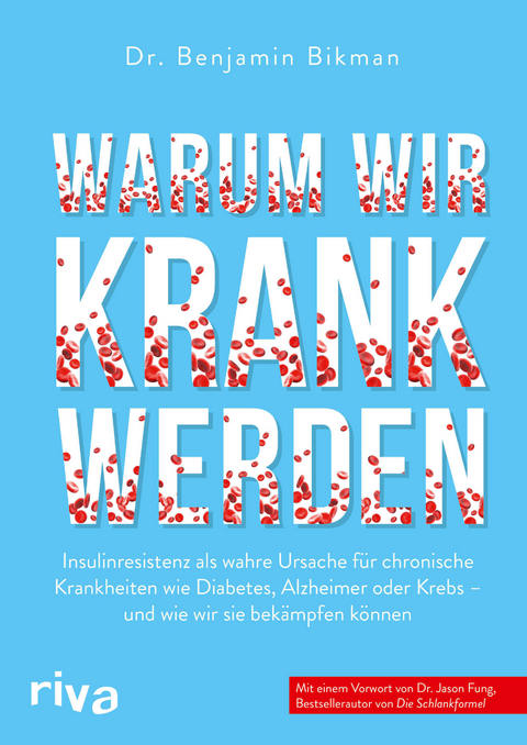 Warum wir krank werden - Benjamin Bikman