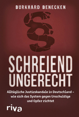 Schreiend ungerecht - Benecken, Burkhard