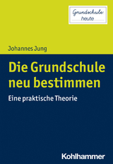 Die Grundschule neu bestimmen - Johannes Jung