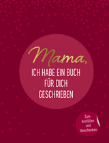 Mama, ich habe ein Buch f&uuml;r dich geschrieben -  Emma Sonnefeldt
