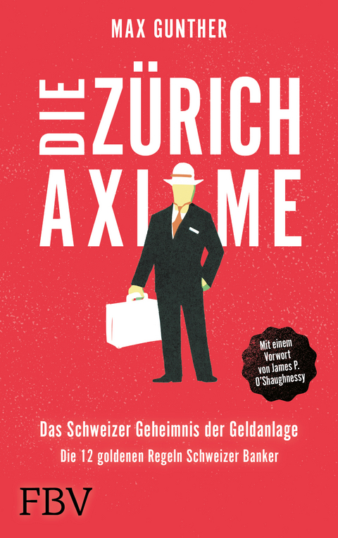 Die Z&uuml;rich Axiome &ndash; Das Schweizer Geheimnis der Geldanlage - Max Gunther