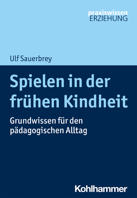 Spielen in der fr&uuml;hen Kindheit - Ulf Sauerbrey
