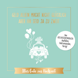 Geld allein macht nicht glücklich, aber ihr seid ja zu zweit – Alles Gute zur Hochzeit -  riva Verlag
