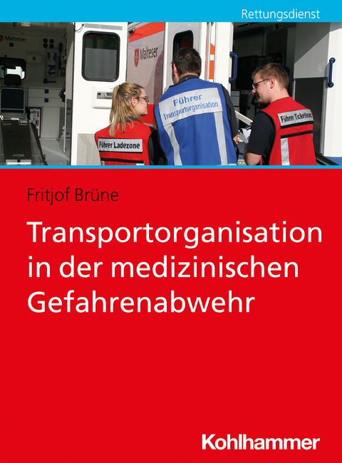 Transportorganisation in der medizinischen Gefahrenabwehr - Fritjof Br&uuml;ne