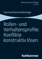 Rollen- und Verhaltensprofile: Konflikte konstruktiv l&ouml;sen - Werner Fleischer, Benedikt Fleischer, Martin Monninger