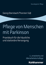 Pflege von Menschen mit Parkinson - Georg Ebersbach, Thorsten S&uuml;&szlig;