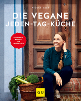 Die vegane Jeden-Tag-K&uuml;che - Nicole Just
