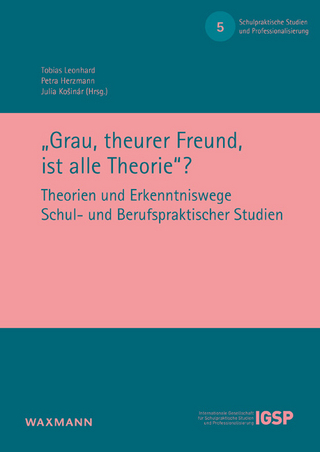 „Grau, theurer Freund, ist alle Theorie“?