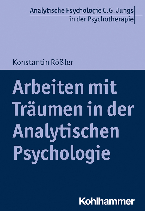 Arbeiten mit Tr&auml;umen in der Analytischen Psychologie - Konstantin R&ouml;&szlig;ler