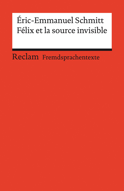 Félix et la source invisible -  Éric-Emmanuel Schmitt