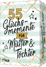 55 Gl&uuml;cksmomente f&uuml;r M&uuml;tter und T&ouml;chter - Sybille Beck
