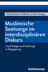Muslimische Seelsorge im interdisziplin&auml;ren Diskurs - 