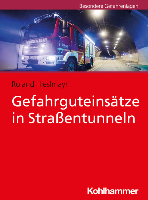 Gefahrguteinsätze in Straßentunneln - Roland Hieslmayr