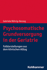 Psychosomatische Grundversorgung in der Geriatrie - Gabriele R&ouml;hrig-Herzog