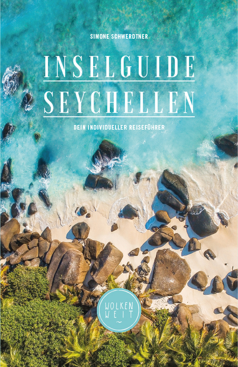 Inselguide Seychellen - Simone Schwerdtner