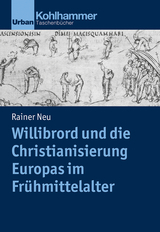 Willibrord und die Christianisierung Europas im Fr&uuml;hmittelalter - Rainer Neu