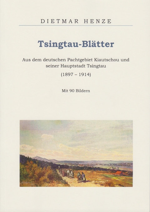Tsingtau-Bl&auml;tter - Dietmar Henze