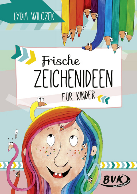 Frische Zeichenideen f&uuml;r Kinder - Lydia Wilczek