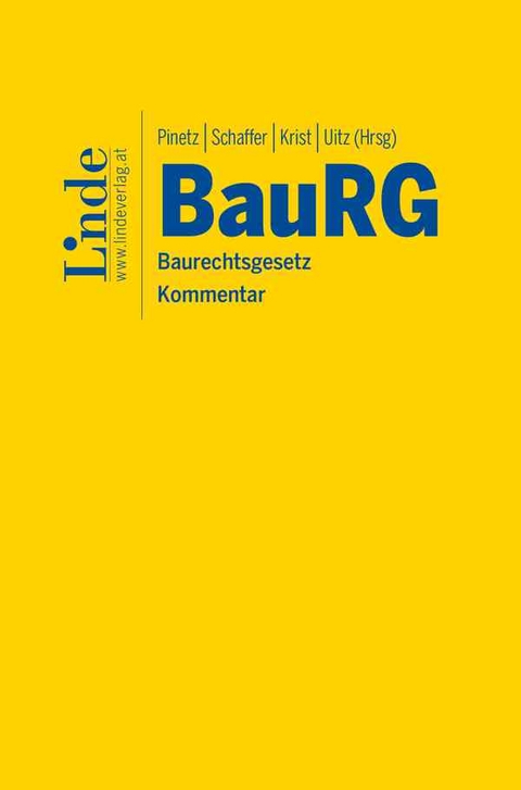 BauRG | Baurechtsgesetz - Andreas Krist, Matthias Mayer, Erik Pinetz, J&uuml;rgen Reinold, Erich Schaffer, Markus Uitz