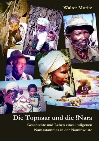 Aus alten Tagen in Südwest / Die Topnaar in der Namib und die !Narafrucht - Geschichte und Leben eines indigenen Namastammes in der Namibwüste