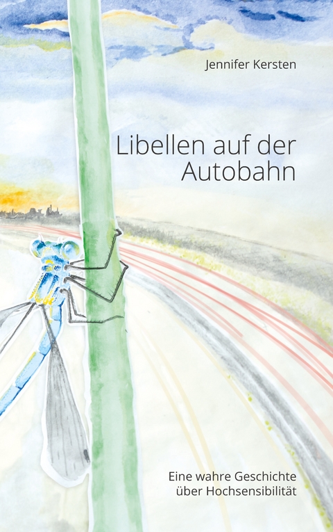 Libellen auf der Autobahn - Jennifer Kersten