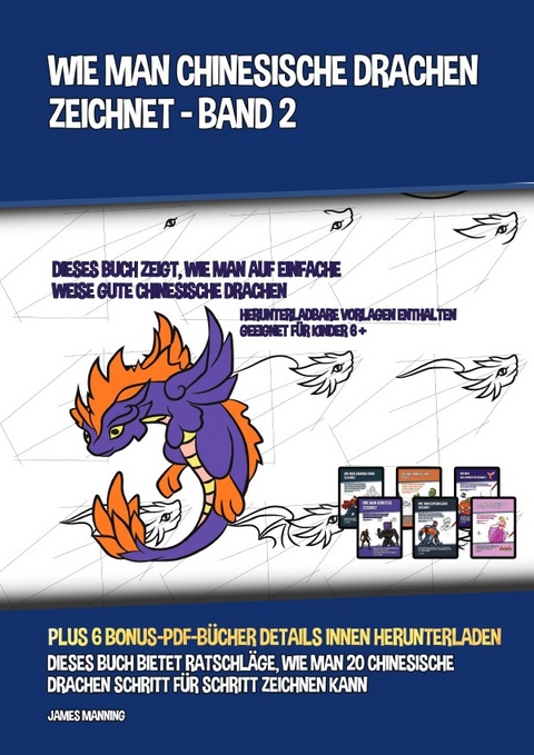 Wie Man Drachen Zeichnet - Band 2 (Dieses Buch &Uuml;ber Das Zeichnen Von Drachen Zeigt, Wie Man Niedliche Drachen, Drachenfl&uuml;gel, Drachenh&ouml;rner Und Mehr Zeichnet)2 - James Manning