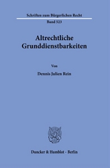 Altrechtliche Grunddienstbarkeiten. - Dennis Julien Rein
