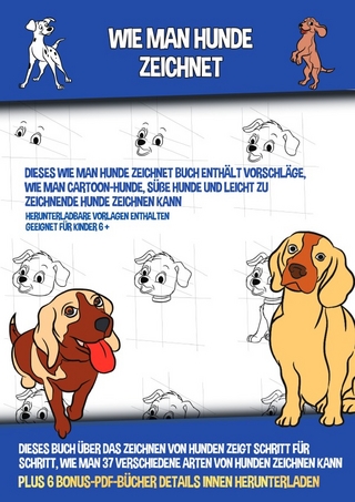 Wie Man Hunde Zeichnet (Dieses Wie Man Hunde Zeichnet Buch Enthält Vorschläge, Wie Man Cartoon-Hunde, Süße Hunde und Leicht Zu Zeichnende Hunde Zeichnen Kann)