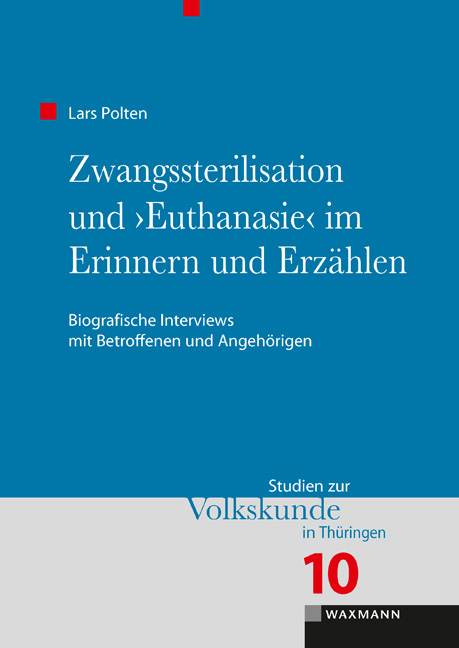 Zwangssterilisation und &bdquo;Euthanasie&ldquo; im Erinnern und Erz&auml;hlen - Lars Polten