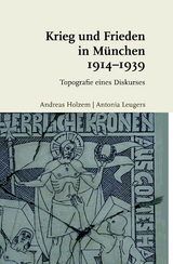 Krieg und Frieden in M&uuml;nchen 1914-1939 - Andreas Holzem, Antonia Leugers