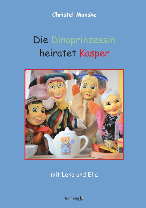 Die Dinoprinzessin heiratet Kasper - Christel Manske