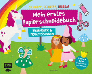 Mein erstes Papierschneidebuch – Einhörner & Prinzessinnen – Schnipp, schnipp, hurra!