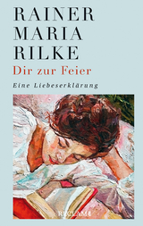 Dir zur Feier -  Rainer Maria Rilke