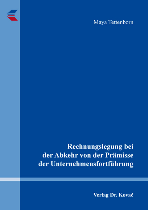 Rechnungslegung bei der Abkehr von der Pr&auml;misse der Unternehmensfortf&uuml;hrung - Maya Tettenborn