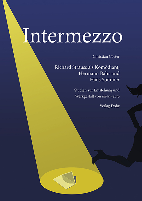 Intermezzo. Richard Strauss als Kom&ouml;diant, Hermann Bahr und Hans Sommer - Christian C&ouml;ster